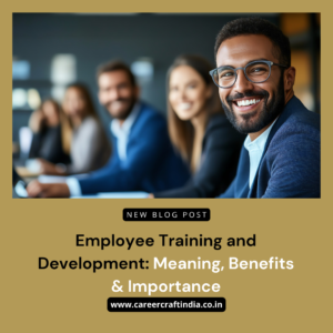 Employee Training and Development: Meaning, Benefits & Importance