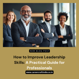 How to Improve Leadership Skills: A Practical Guide for Professionals