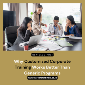 Why Customized Corporate Training Works Better Than Generic Programs